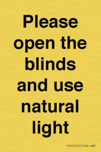 Please open the blinds and use natural light